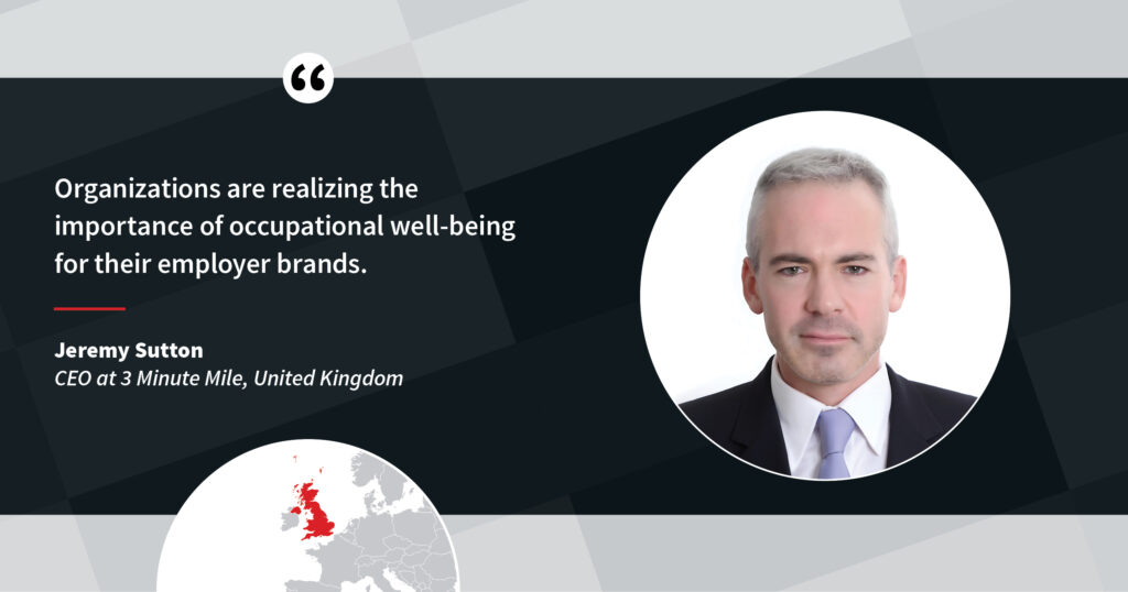 A quote by Jeremy Sutton of 3 Minute Mile: "Organizations are realizing the importance of occupational well-being for their employer brands."