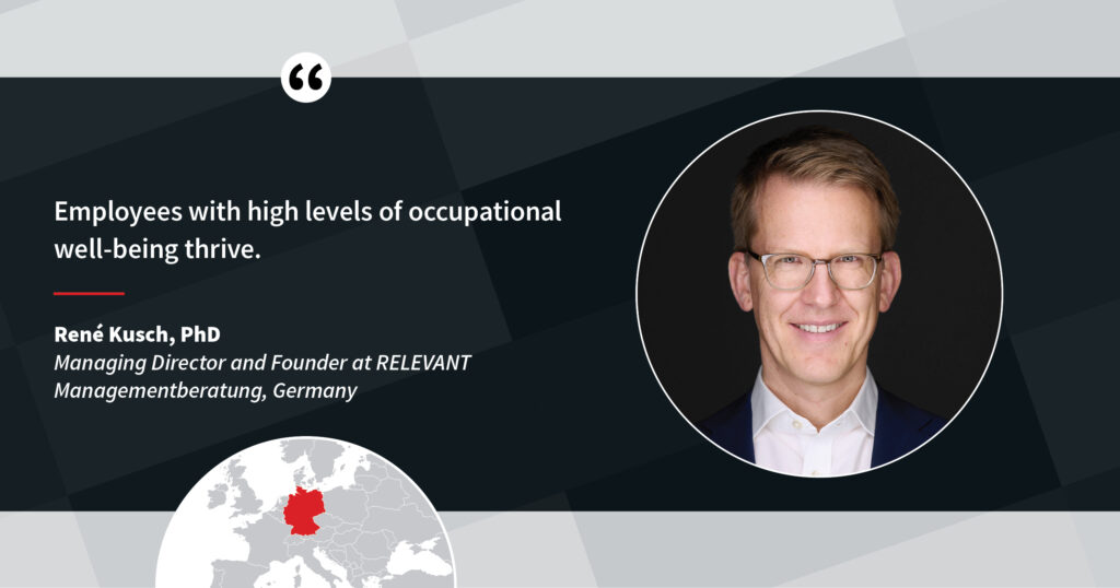 A quote by René Kusch of RELEVANT Managementberatung: "Employees with high levels of occupational well-being thrive."