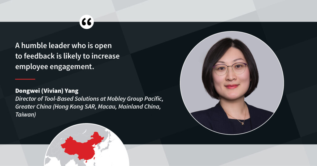 A quote by Dongwei (Vivian) Yang of Mobley Group Pacific: "A humble leader who is open to feedback is likely to increase employee engagement."