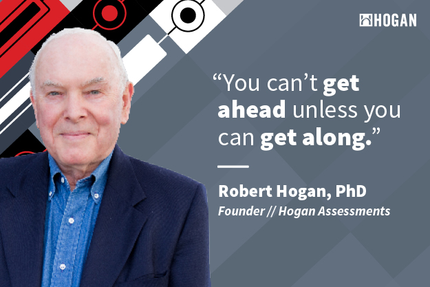 A photo of Hogan president and founder, Robert Hogan, PhD, next to a quote of his that reads, 'You can't get ahead unless you can get along.' The image accompanies a blog post about the benefits of cooperation at work.