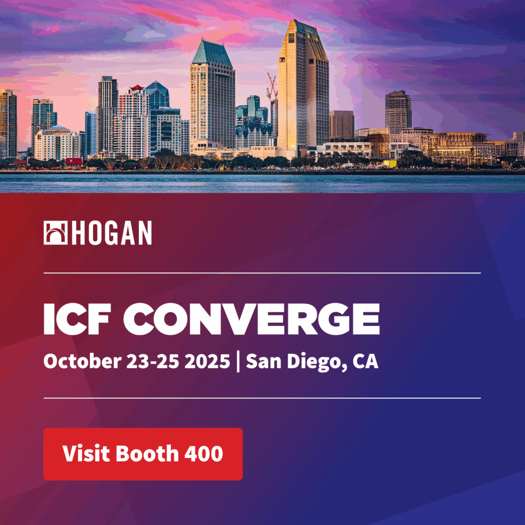 Hogan + ICF Converge
Visit Booth 400
Oct. 23-25, 2025 | San Diego, CA