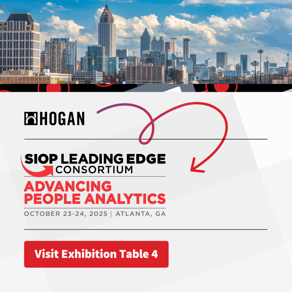 Hogan + SIOP Leading Edge Consortium
Visit Exhibit Table 4
Oct. 23-24 | Atlanta, GA